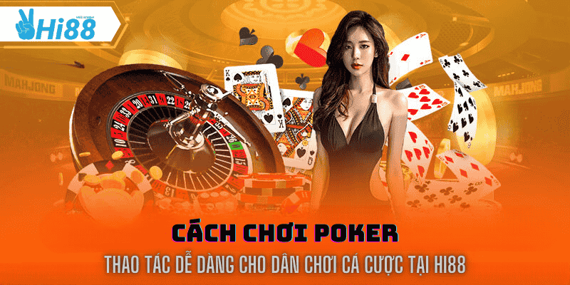 cách chơi poker tại hi88